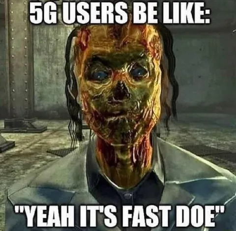 5G Users Be Like