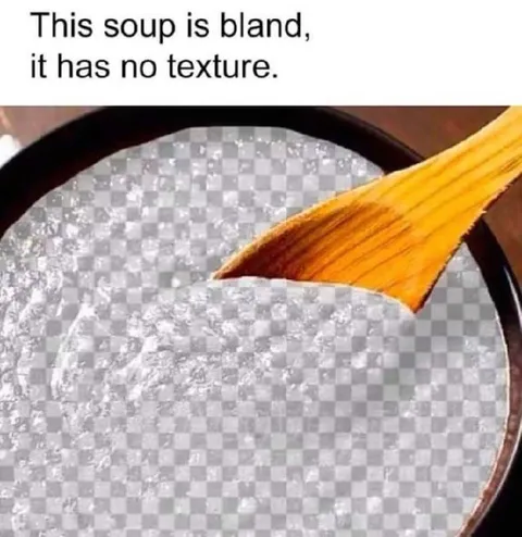 Soup Has No Texture