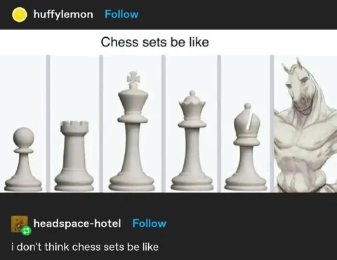 Chess Sets Be Like