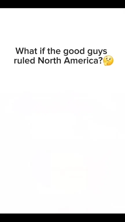What If the Good Guys Ruled North America