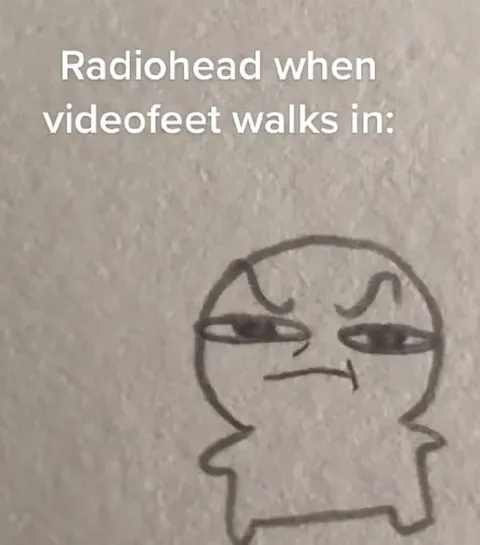 Radiohead when Videofeet Walks In