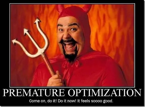 Premature Optimization Devil
