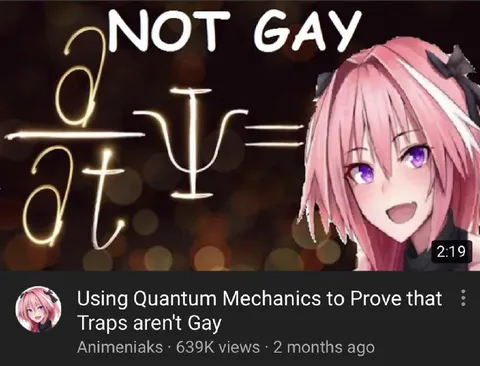 Quantum Mechanics Proves Traps Aren’t Gay