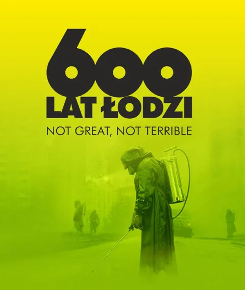 600 LAT ŁODZI: NOT GREAT, NOT TERRIBLE