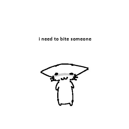 I Need to Bite Someone