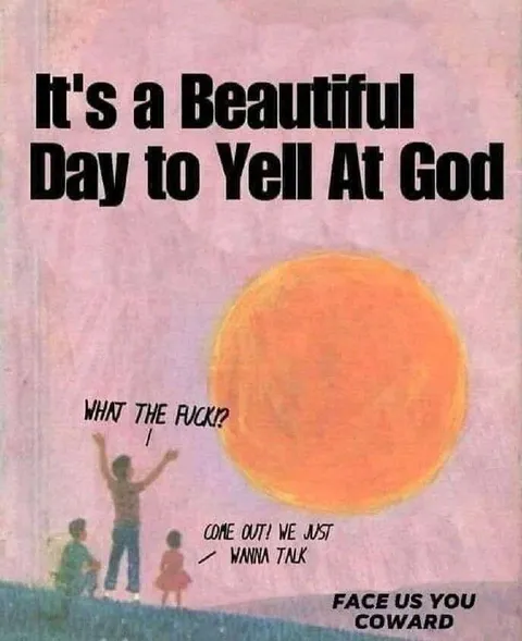 A Beautiful Day to Yell at God