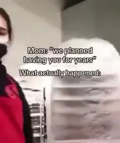 Mom Planned Having You for Years