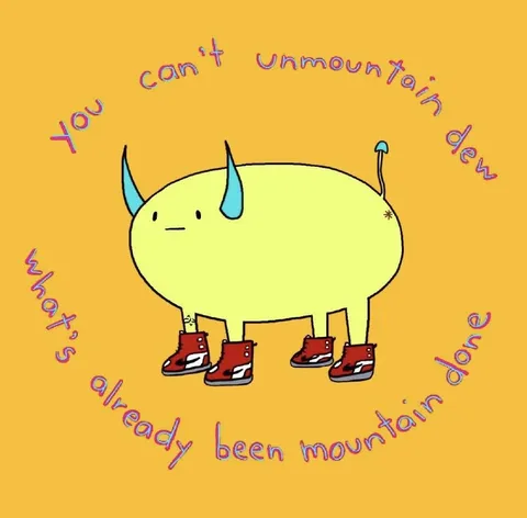 You Can't Unmountain Dew