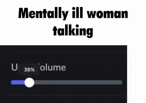 Mentally Ill Woman Talking Volume