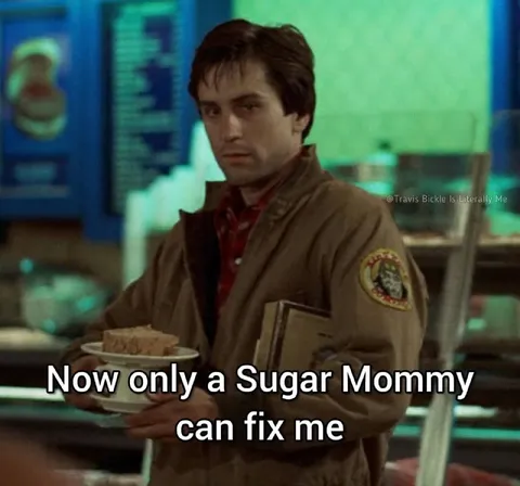 Now Only a Sugar Mommy Can Fix Me