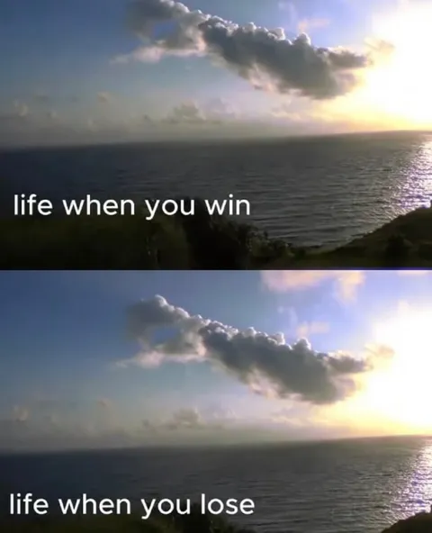 Life When You Win or Lose