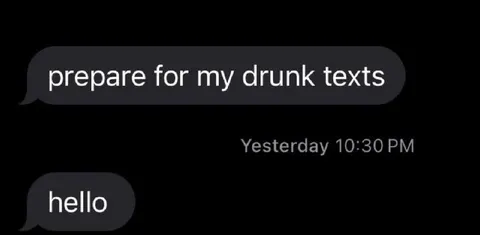 Prepare for My Drunk Texts