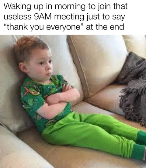 Useless 9AM Meeting