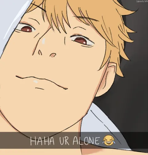 Haha ur alone reaction