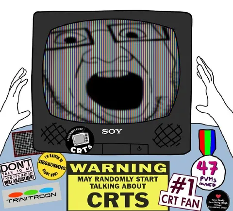 Warning: May Talk About CRTs