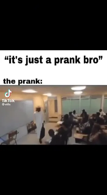 It's Just a Prank Bro