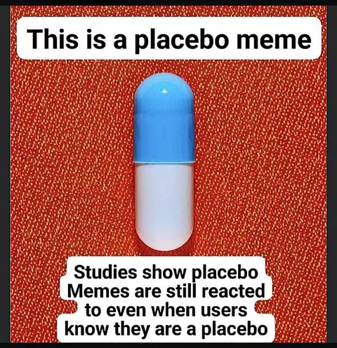 This Is a Placebo Meme