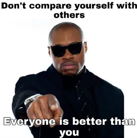 Everyone Is Better Than You
