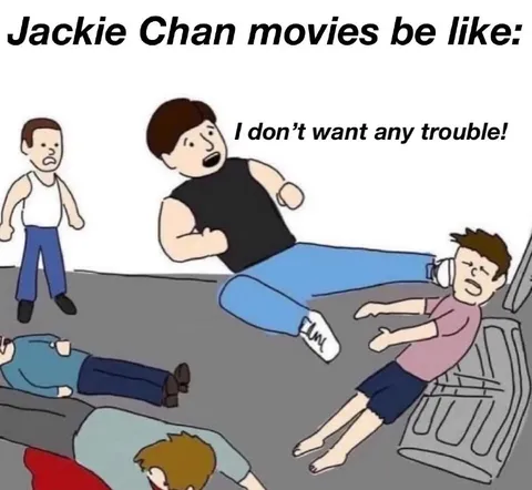 Jackie Chan Movies Be Like