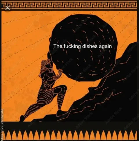 Sisyphus Does the Dishes Again