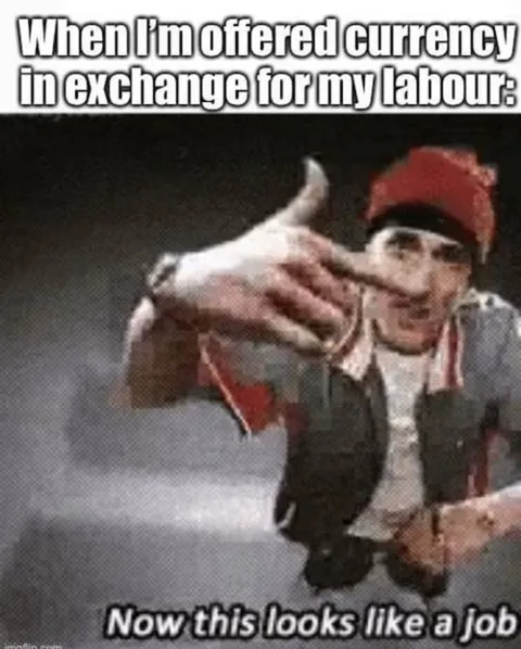 Currency In Exchange For Labour