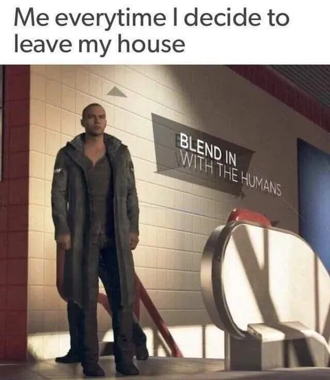 Me Every Time I Leave My House