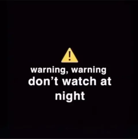 Warning: Don’t Watch at Night