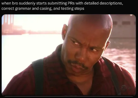 When Bro Starts Writing Good PRs