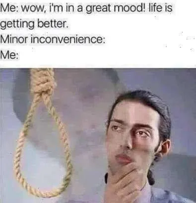 Minor Inconvenience Ruins My Mood