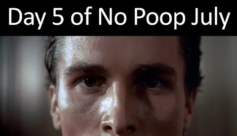 Day 5 of No Poop July