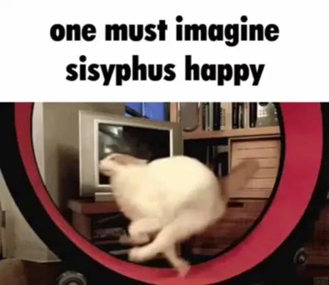One Must Imagine Sisyphus Happy