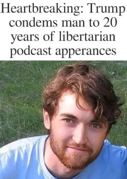 Trump Condemns Man to Podcasts