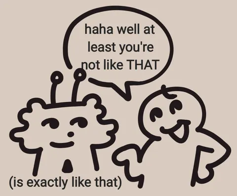 At Least You're Not Like That