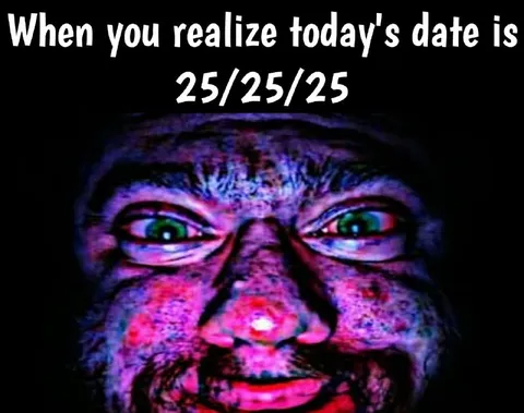When the Date Is 25/25/25