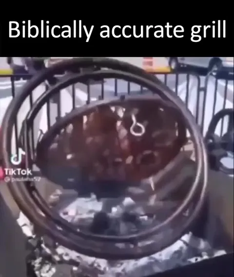 Biblically Accurate Grill