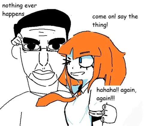 Nothing Ever Happens, Say the Thing