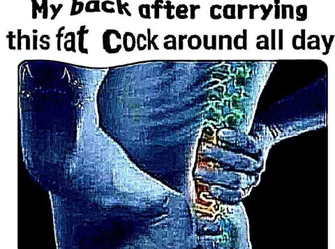 My Back After Carrying This Fat Cock