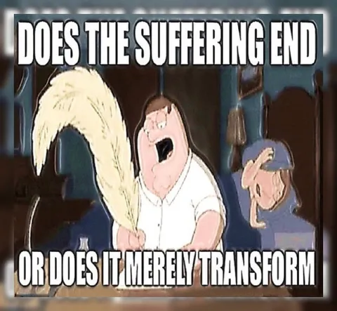 Does the Suffering End