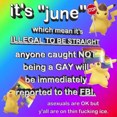 It’s June, Being Straight Is Illegal
