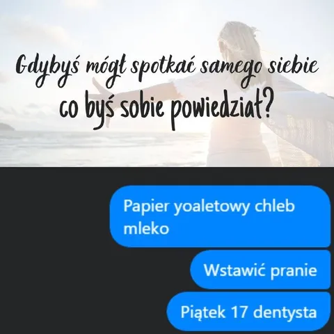 Co powiedziałbyś sobie