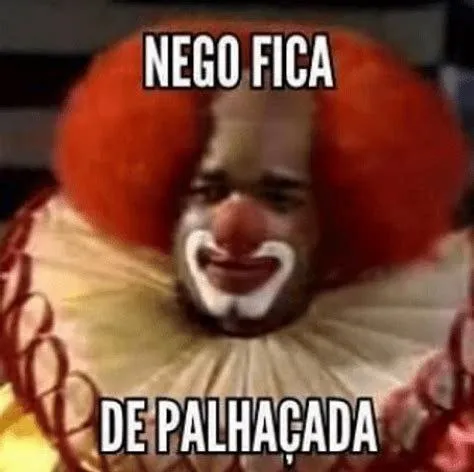 Nego fica de palhaçada