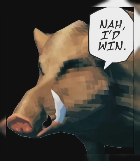 Nah, I'd Win Boar