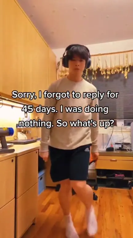 Sorry I Forgot to Reply for 45 Days