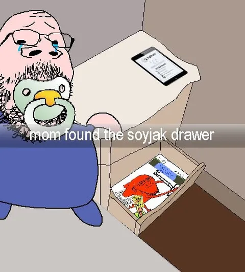 Mom Finds the Soyjak Drawer