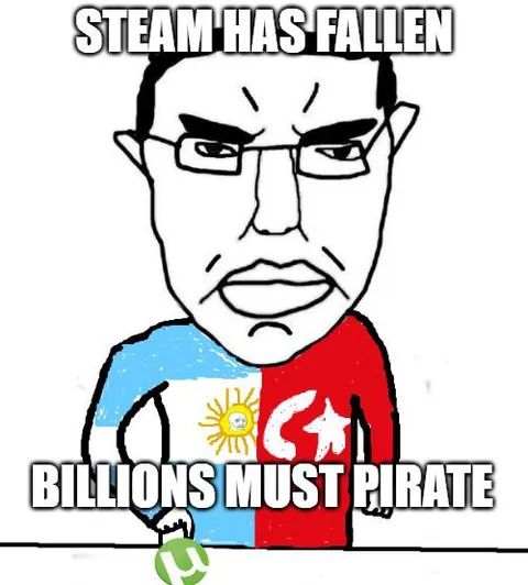 Steam Has Fallen Billions Must Pirate