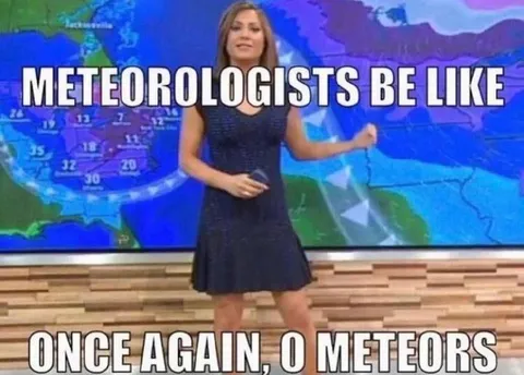 Meteorologists Be Like