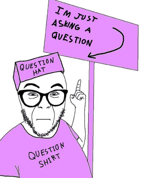 I'm Just Asking a Question