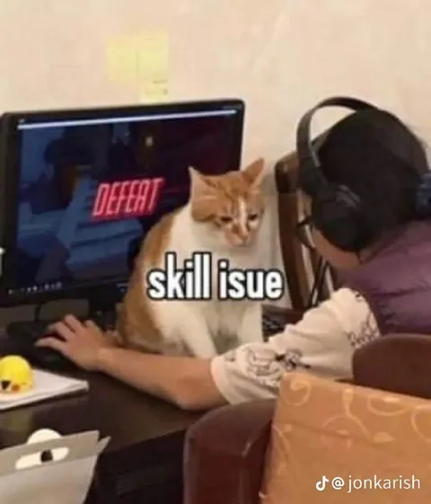 Cat Blames Your Skill Issue