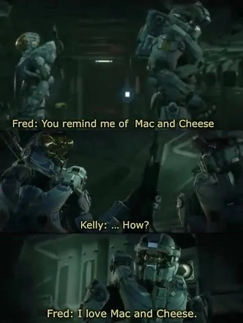 You Remind Me of Mac and Cheese