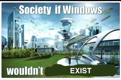 Society If Windows Wouldn't Exist